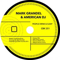 People Drink & Sleep - Mark Grandel & American Dj & Marc Bover