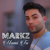 Mami Tu - Markz