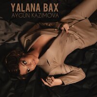 Yalana Bax - Айгюн Кязымова