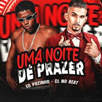 Uma Noite de Prazer - CL no Beat & EO POZINHO