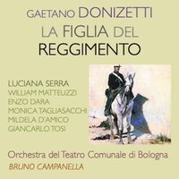 La figlia del reggimento, Act I: Lo dice ognuno (Maria) - Orchestra del Teatro Comunale di Bologna & Bruno Campanella & Luciana Serra & Гаэтано Доницетти