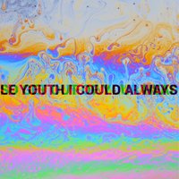 I Could Always - Le Youth & MNDR