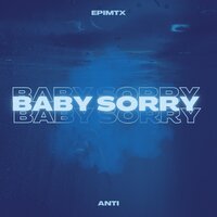 Baby Sorry - epimtx & Anti