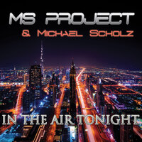 In the air tonight - Ms Project & Michael Scholz