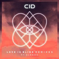 Love Is Blind - CID & GLNNA & Sebjak
