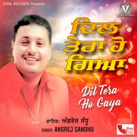 Dil Tera Ho Gaya - Angrej Sandhu