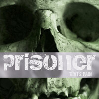 That's Pain - Prisoner