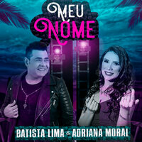 Meu Nome - Adriana Moral & Batista Lima