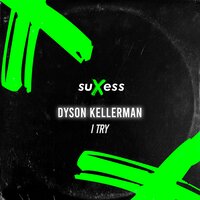 I Try - Dyson Kellerman
