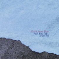 52nd Street Blues - Paul Bley Trio & Paul Bley & Peter Ind