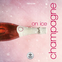 Champagne on Ice - TRITICUM