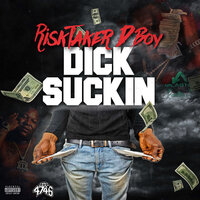 Dick Suckin - RiskTaker D-Boy