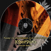 Kiberpŭnk - Funny Ox & Stabfinger & K.D.S & Ewake