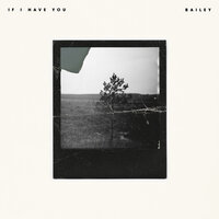 If I Have You - Bailey