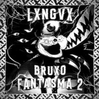 BRUXO FANTASMA 2 (SPED UP) - LXNGVX
