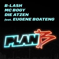 Plan B - Die Atzen & MC Bogy & B-LASH & Eugene Boateng