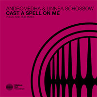 Cast A Spell On Me - Andromedha & Linnea Schossow
