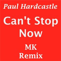 Can't Stop Now - Steve Menzies & Mk & Paul Hardcastle