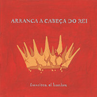 Arranca a Cabeça do Rei - Francisco