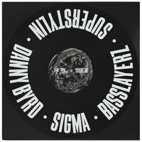 Superstylin' - Danny Byrd & Sigma & Basslayerz