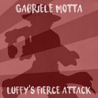 Luffy's Fierce Attack - Gabriele Motta