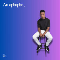 Amaphupho - Kay Mof & Luther Act & Twizi Deep & Giftedkeyz88