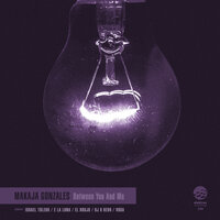 Between You And Me - Makaja Gonzales & DJ D ReDD