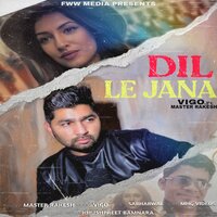 Dil Le Jana - Vigo & Master Rakesh