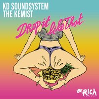 Drop It Like That - KD Soundsystem & The Kemist