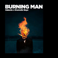 Burning Man - Zakente & Drumetic Boyz