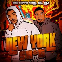 NEW YORK SHIT - Big Dippa & St. Laz
