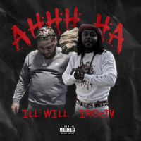 Ahhh Ha - Ill Will & IrocTV