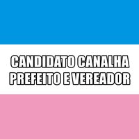 Candidato Canalha Prefeito e Vereador - MC Bocão