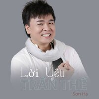 Lời Yêu Trần Thế - Son Ha