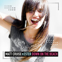 Down on the Beach - Matt Cruise & Ester