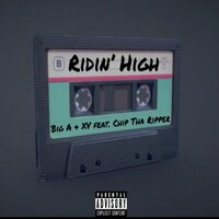 Ridin' High - Big A & XV & Chip Tha Ripper
