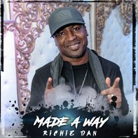 Made a Way - Richie Dan