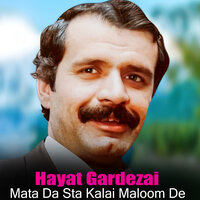 Mata Da Sta Kalai Maloom De - Hayat Gardezai