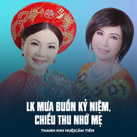 LK Mưa Buồn Kỷ Niệm, Chiều Thu Nhớ Mẹ - Thanh Kim Hue & Cẩm Tiên