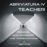 Teacher - Abriviatura IV & The Time'Machine