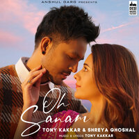 Oh Sanam - Shreya Ghoshal & Tony Kakkar