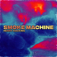 Smoke Machine - Henry Hacking