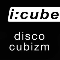 Disco Cubizm - I:Cube