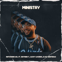 Ministry - Antwoine Hill & Lucky Luciano & Bryann T & KG Santiago