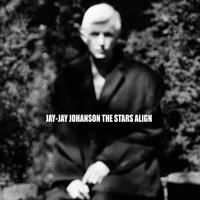 The Stars Align - Jay-Jay Johanson
