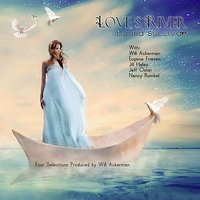 Love's River - Laura Sullivan & Eugene Friesen & Jill Haley
