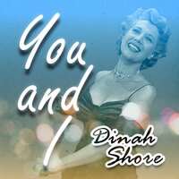 You and I - Dinah Shore