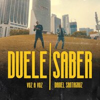 Duele Saber - Voz A Voz & Daniel Santacruz