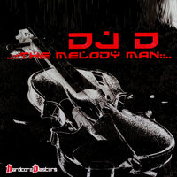 The Melody Man - Dj D