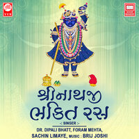 Vallabh Kudna Vhala Shreenathji - Dr. Dipali Bhatt & Foram Maheta & Sachin Limaye